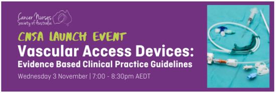 CNSA Vascular Access Devices: Evidence Based Clinical Practice Guidelines: Online launch 3 November!